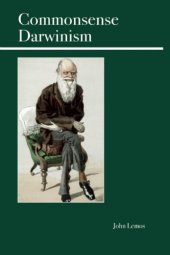 book Commonsense Darwinism: Evolution, Morality, and the Human Condition