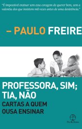 book Professora, sim; Tia, não: Cartas a quem ousa ensinar