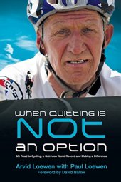 book When Quitting Is Not an Option: My Road to Cycling, a Guinness World Record, and Making a Difference