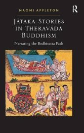 book Jataka Stories in Theravada Buddhism: Narrating the Bodhisatta Path