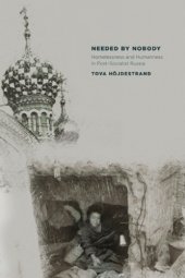 book Needed by Nobody: Homelessness and Humanness in Post-Socialist Russia