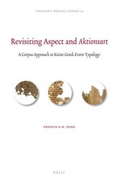 book Revisiting Aspect and "Aktionsart": A Corpus Approach to Koine Greek Event Typology