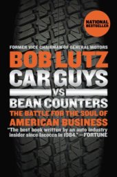 book Car Guys vs. Bean Counters: The Battle for the Soul of American Business