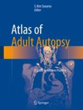 book Atlas of Adult Autopsy: A Guide to Modern Practice