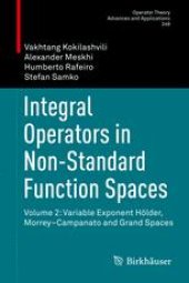 book Integral Operators in Non-Standard Function Spaces: Volume 2: Variable Exponent Hölder, Morrey–Campanato and Grand Spaces