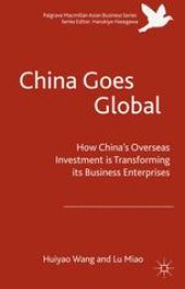 book China Goes Global: How China’s Overseas Investment is Transforming its Business Enterprises