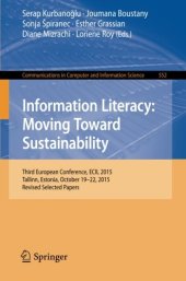 book Information Literacy: Moving Toward Sustainability: Third European Conference, ECIL 2015, Tallinn, Estonia, October 19-22, 2015, Revised Selected Papers