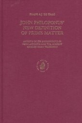 book John Philoponus’ New Definition of Prime Matter: Aspects of Its Background in Neoplatonism and the Ancient Commentary Tradition