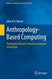 book Anthropology-Based Computing: Putting the Human in Human-Computer Interaction