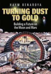 book Turning Dust to Gold: Building a Future on the Moon and Mars