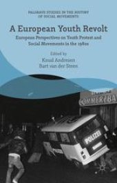 book A European Youth Revolt: European Perspectives on Youth Protest and Social Movements in the 1980s