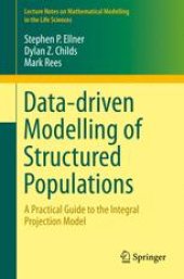 book Data-driven Modelling of Structured Populations: A Practical Guide to the Integral Projection Model