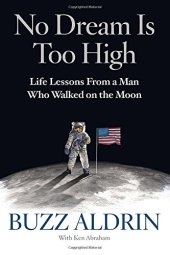 book No Dream Is Too High: Life Lessons From a Man Who Walked on the Moon