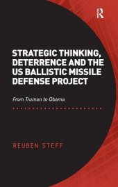 book Strategic Thinking, Deterrence and the US Ballistic Missile Defense Project: From Truman to Obama