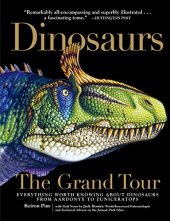 book Dinosaurs - The Grand Tour: Everything Worth Knowing About Dinosaurs from Aardonyx to Zuniceratops