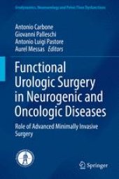 book Functional Urologic Surgery in Neurogenic and Oncologic Diseases: Role of Advanced Minimally Invasive Surgery