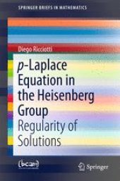 book p-Laplace Equation in the Heisenberg Group: Regularity of Solutions