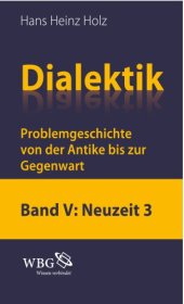 book Dialektik. Band V, Einheit und Widerspruch III, die Ausbreitung der dialektik : problemgeschichte von der Antike bis zur gegenwart