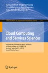 book Cloud Computing and Services Sciences: International Conference in Cloud Computing and Services Sciences, CLOSER 2014 Barcelona Spain, April 3–5, 2014 Revised Selected Papers