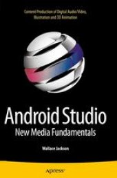 book Android Studio New Media Fundamentals: Content Production of Digital Audio/Video, Illustration and 3D Animation