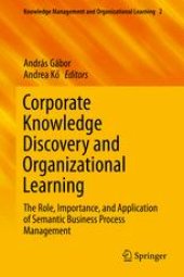 book Corporate Knowledge Discovery and Organizational Learning: The Role, Importance, and Application of Semantic Business Process Management