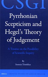 book Pyrrhonian Scepticism and Hegel’s Theory of Judgement: A Treatise on the Possibility of Scientific Inquiry