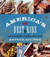 book America’s Best Ribs: 100 Recipes for the Best. Ribs. Ever.