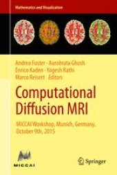 book Computational Diffusion MRI: MICCAI Workshop, Munich, Germany, October 9th, 2015