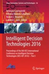 book Intelligent Decision Technologies 2016: Proceedings of the 8th KES International Conference on Intelligent Decision Technologies (KES-IDT 2016) – Part I