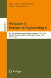 book Advances in Enterprise Engineering X: 6th Enterprise Engineering Working Conference, EEWC 2016, Funchal, Madeira Island, Portugal, May 30-June 3 2016, Proceedings