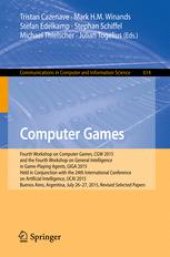 book Computer Games: Fourth Workshop on Computer Games, CGW 2015, and the Fourth Workshop on General Intelligence in Game-Playing Agents, GIGA 2015, Held in Conjunction with the 24th International Conference on Artificial Intelligence, IJCAI 2015, Buenos Aires