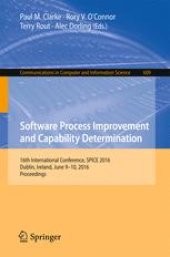 book Software Process Improvement and Capability Determination: 16th International Conference, SPICE 2016, Dublin, Ireland, June 9-10, 2016, Proceedings