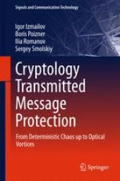 book Cryptology Transmitted Message Protection: From Deterministic Chaos up to Optical Vortices