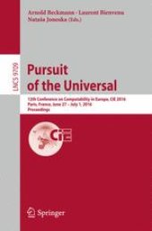 book Pursuit of the Universal: 12th Conference on Computability in Europe, CiE 2016, Paris, France, June 27 - July 1, 2016, Proceedings