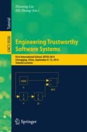 book Engineering Trustworthy Software Systems: First International School, SETSS 2014, Chongqing, China, September 8-13, 2014. Tutorial Lectures