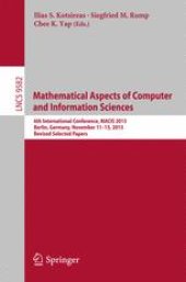 book Mathematical Aspects of Computer and Information Sciences: 6th International Conference, MACIS 2015, Berlin, Germany, November 11-13, 2015, Revised Selected Papers