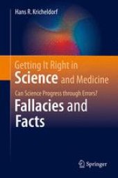 book Getting It Right in Science and Medicine: Can Science Progress through Errors? Fallacies and Facts