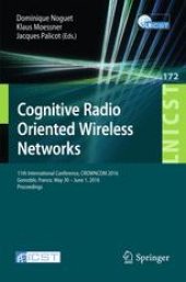 book Cognitive Radio Oriented Wireless Networks: 11th International Conference, CROWNCOM 2016, Grenoble, France, May 30 - June 1, 2016, Proceedings