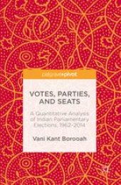 book Votes, Parties, and Seats: A Quantitative Analysis of Indian Parliamentary Elections, 1962–2014