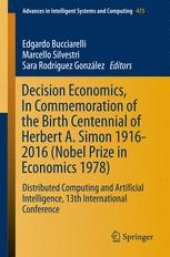 book Decision Economics, In Commemoration of the Birth Centennial of Herbert A. Simon 1916-2016 (Nobel Prize in Economics 1978): Distributed Computing and Artificial Intelligence, 13th International Conference