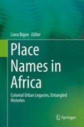 book Place Names in Africa: Colonial Urban Legacies, Entangled Histories