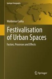 book Festivalisation of Urban Spaces: Factors, Processes and Effects