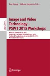 book Image and Video Technology – PSIVT 2015 Workshops: RV 2015, GPID 2013, VG 2015, EO4AS 2015, MCBMIIA 2015, and VSWS 2015, Auckland, New Zealand, November 23-27, 2015. Revised Selected Papers