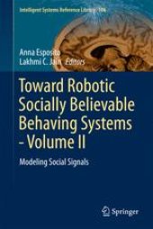 book Toward Robotic Socially Believable Behaving Systems - Volume II : Modeling Social Signals