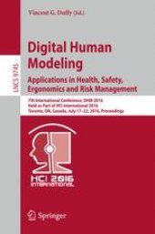 book Digital Human Modeling: Applications in Health, Safety, Ergonomics and Risk Management: 7th International Conference, DHM 2016, Held as Part of HCI International 2016, Toronto, ON, Canada, July 17-22, 2016, Proceedings