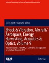 book Shock & Vibration, Aircraft/Aerospace, Energy Harvesting, Acoustics & Optics, Volume 9: Proceedings of the 34th IMAC, A Conference and Exposition on Structural Dynamics 2016