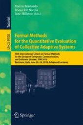 book Formal Methods for the Quantitative Evaluation of Collective Adaptive Systems: 16th International School on Formal Methods for the Design of Computer, Communication, and Software Systems, SFM 2016, Bertinoro, Italy, June 20-24, 2016, Advanced Lectures