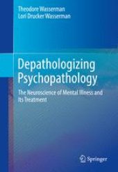 book Depathologizing Psychopathology: The Neuroscience of Mental Illness and Its Treatment