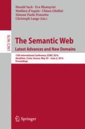 book The Semantic Web. Latest Advances and New Domains: 13th International Conference, ESWC 2016, Heraklion, Crete, Greece, May 29 -- June 2, 2016, Proceedings