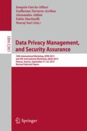 book Data Privacy Management, and Security Assurance: 10th International Workshop, DPM 2015, and 4th International Workshop, QASA 2015, Vienna, Austria, September 21-22, 2015. Revised Selected Papers